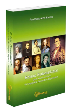 Roteiro sistematizado para estudo do livro - o evangelho segundo o espiritismo - livrariaCX - Chico Xavier