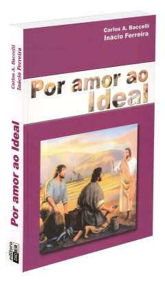 Por amor ao ideal - livrariaCX - Chico Xavier