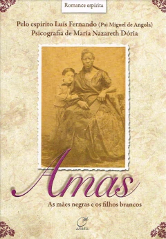 Amas - as mães negras e os filhos brancos - livrariaCX - Chico Xavier