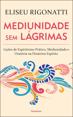 A mediunidade sem lágrimas (nova edição)