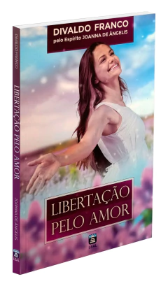 Libertação pelo amor - livrariaCX - Chico Xavier