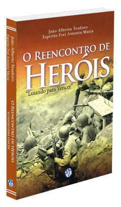O reencontro de heróis - livrariaCX - Chico Xavier