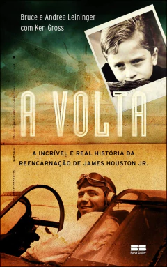 A volta - a incrível e real história da reencarnação de James Houston Jr