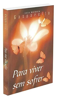 Para viver sem sofrer - livrariaCX - Chico Xavier