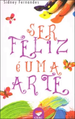Ser feliz é uma arte