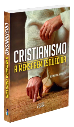 Cristianismo - a mensagem esquecida - livrariaCX - Chico Xavier