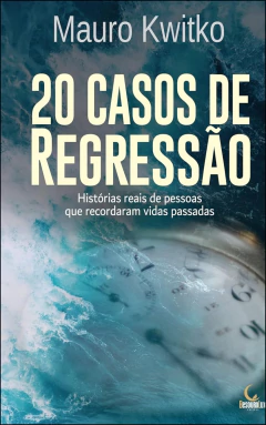 20 casos de regressão - histórias reais de pessoas que recordaram vidas passadas