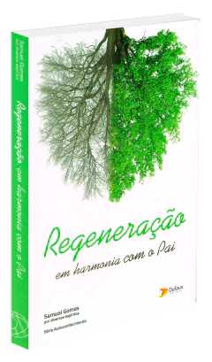 Regeneração - em harmonia com o pai - livrariaCX - Chico Xavier