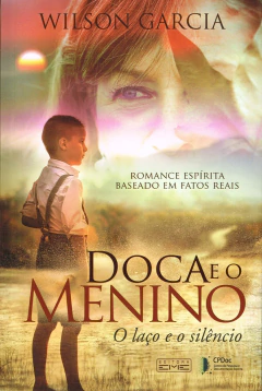 Doca e o menino - o laço e o silêncio - livrariaCX - Chico Xavier