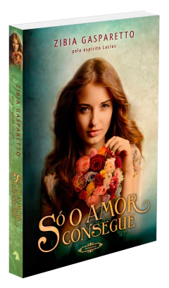 Só o amor consegue - livrariaCX - Chico Xavier