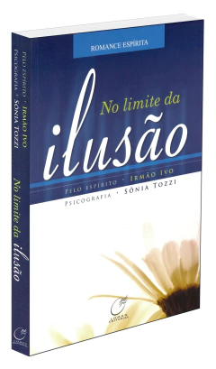 No limite da ilusão - livrariaCX - Chico Xavier
