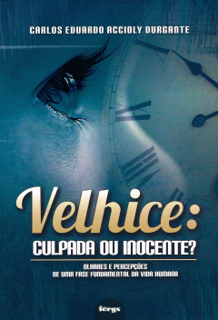 Velhice - culpada ou inocente? - comprar online
