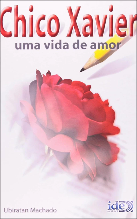 Chico Xavier - uma vida de amor