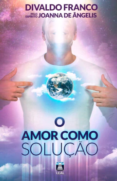 O amor como solução - livrariaCX - Chico Xavier