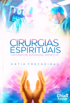 Cirurgias espirituais - livrariaCX - Chico Xavier