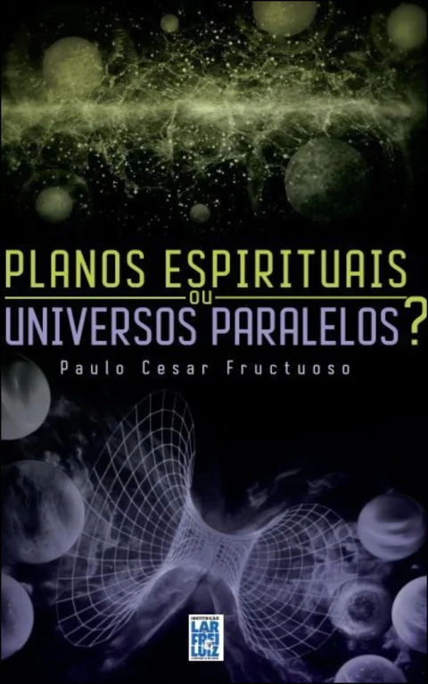 Planos espirituais ou universos paralelos?