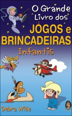 O grande livro de jogos e brincadeiras infantis