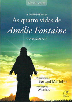 As quatro vidas de Amélie Fontaine - livrariaCX - Chico Xavier