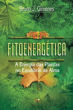 Fitoenergética - a energia das plantas no equilíbrio da alma - livrariaCX - Chico Xavier