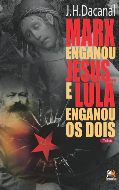 Marx enganou Jesus e Lula enganou os dois