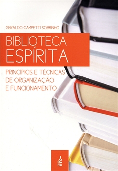 Biblioteca espírita - princípios e técnicas de organização e funcionamento - livrariaCX - Chico Xavier
