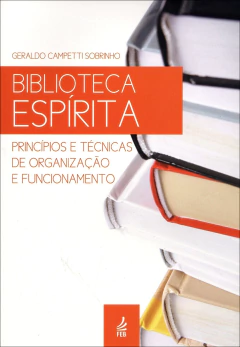 Biblioteca espírita - princípios e técnicas de organização e funcionamento - livrariaCX - Chico Xavier