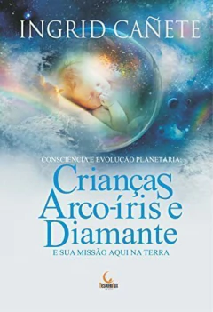 Crianças arco-íris e diamante e sua missão aqui na terra - comprar online