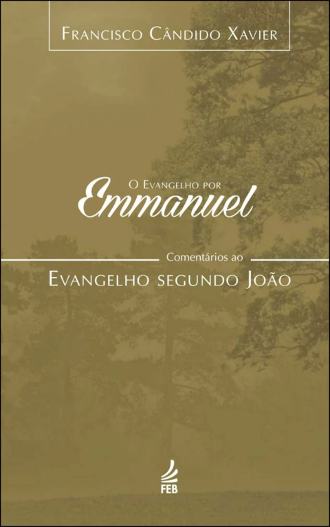 O evangelho por Emmanuel - comentários ao evangelho segundo João