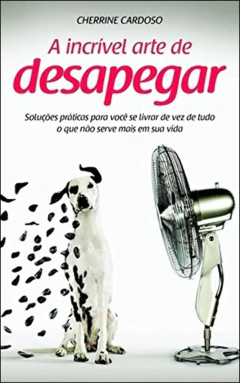 A incrível arte de desapegar