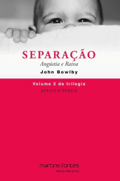 Trilogia apego e perda - Vol 02 - separação - angústia e raiva - comprar online