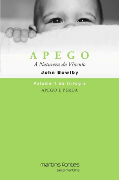 Trilogia apego e perda - Vol 01 - apego - a natureza do vínculo - comprar online