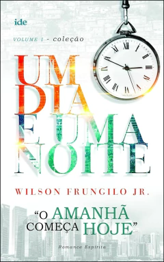 Coleção um dia e uma noite - Vol 01 - o amanhã começa hoje