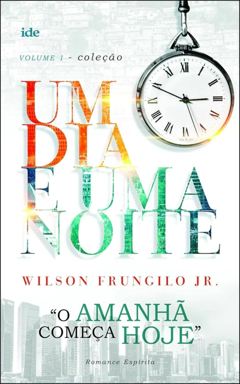 Coleção um dia e uma noite - Vol 01 - o amanhã começa hoje