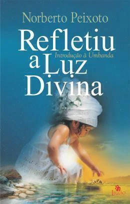 Refletiu a luz divina - introdução a umbanda