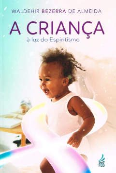 A criança à luz do espiritismo - comprar online