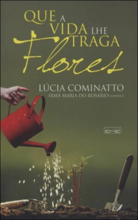 Que a vida lhe traga flores