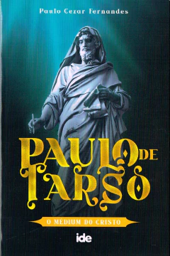 Paulo de Tarso - o médium do Cristo - livrariaCX - Chico Xavier