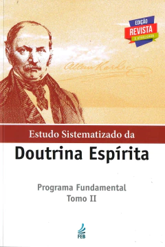 Estudo sistematizado da doutrina espírita - programa fundamental - Tomo II - livrariaCX - Chico Xavier