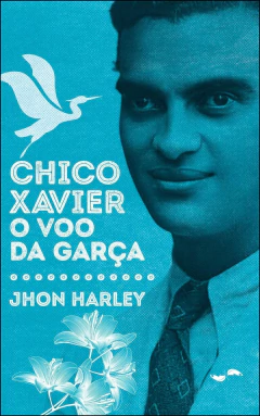 Chico Xavier - o voo da garça