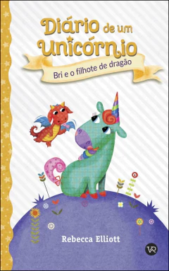 Diário de um unicórnio - Vol 02 - Bri e o filhote de dragão