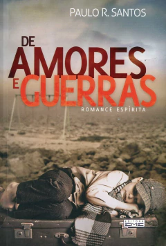De amores e guerras - livrariaCX - Chico Xavier