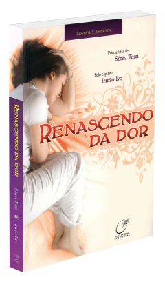 Renascendo da dor - livrariaCX - Chico Xavier