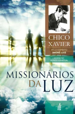 Coleção André Luiz - Vol 03 - missionários da luz - livrariaCX - Chico Xavier