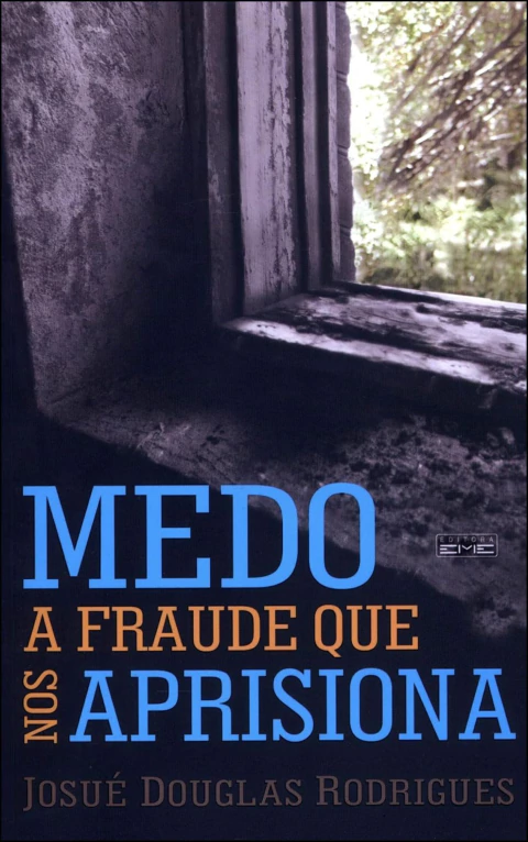 Medo - a fraude que nos aprisiona