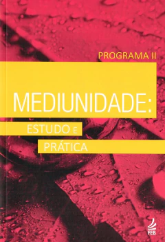 Mediunidade - estudo e prática - programa II na internet