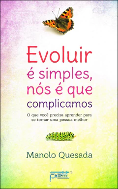 Evoluir é simples, nós é que complicamos