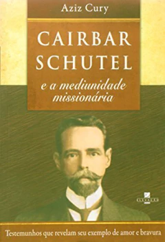 Cairbar Schutel e a mediunidade missionária - comprar online