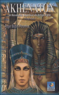 Trilogia no mundo dos faraós - Vol 01 - Akhenaton