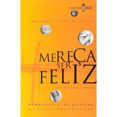 Mereça ser feliz - superando as ilusões do orgulho na internet