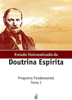 Estudo sistematizado da doutrina espírita - programa fundamental - Tomo I - comprar online